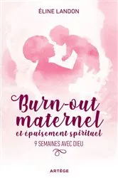Book cover of Burn-out maternel et épuisement spirituel by Eline Landon