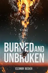 Book cover of Burned and Unbroken by Eleanor Becker