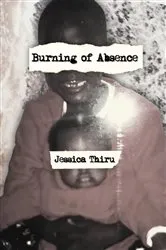 Book cover of Burning of Absence by Jessica Thiru