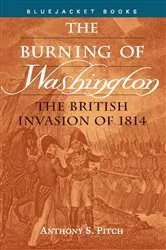 Book cover of Burning of Washington by Anthony S. Pitch