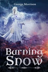 Book cover of Burning Snow by George T Morrison