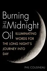 Book cover of Burning the Midnight Oil by Phil Cousineau