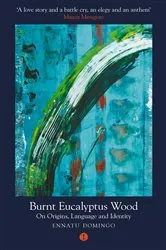 Book cover of Burnt Eucalyptus Wood by Ennatu Domingo