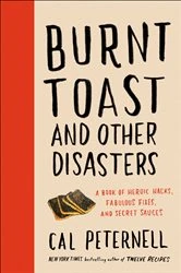 Book cover of Burnt Toast and Other Disasters by Cal Peternell