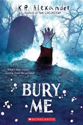 Book cover of Bury Me by K. R. Alexander