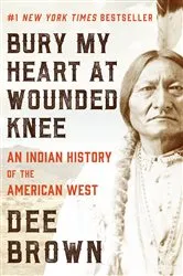Book cover of Bury My Heart at Wounded Knee by Dee Brown