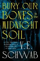 Book cover of Bury Our Bones in the Midnight Soil by V. E. Schwab