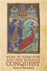 Book cover of Bury St Edmunds and the Norman Conquest by Tom Licence
