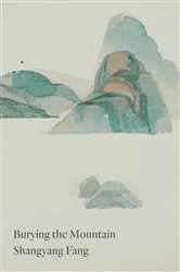 Book cover of Burying the Mountain by Shangyang Fang
