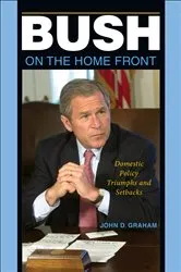 Book cover of Bush on the Home Front by John D. Graham