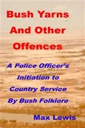 Book cover of Bush Yarns and Other Offences by Lewis, max.is.machez@gmail.com,