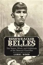 Book cover of Bushwhacker Belles by Larry Wood
