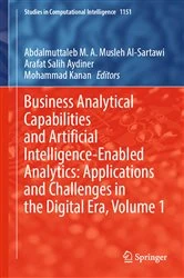 Book cover of Business Analytical Capabilities and Artificial Intelligence-Enabled Analytics: Applications and Challenges in the Digital Era, Volume 1 by Abdalmuttaleb M. A. Musleh Al-Sartawi