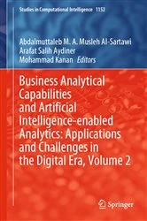 Book cover of Business Analytical Capabilities and Artificial Intelligence-enabled Analytics: Applications and Challenges in the Digital Era, Volume 2 by Abdalmuttaleb M. A. Musleh Al-Sartawi