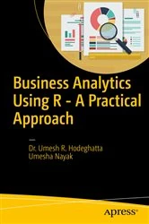 Book cover of Business Analytics Using R - A Practical Approach by Umesh R Hodeghatta