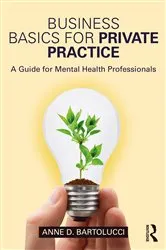 Book cover of Business Basics for Private Practice by Anne D. Bartolucci