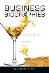 Book cover of Business Biographies: Shaken, Not Stirred … with a Twist by Stephen Troy