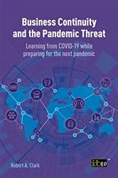 Book cover of Business Continuity and the Pandemic Threat - Learning from COVID-19 while preparing for the next pandemic by Robert Clark