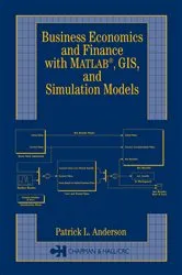 Book cover of Business Economics and Finance with MATLAB, GIS, and Simulation Models by Patrick L. Anderson