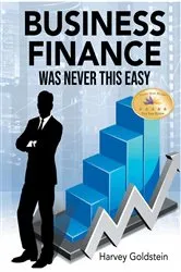 Book cover of Business Finance Was Never This Easy by Harvey Goldstein