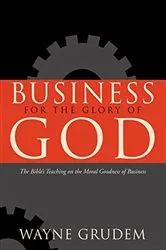Book cover of Business for the Glory of God by Wayne Grudem