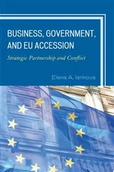Book cover of Business, Government, and EU Accession by Elena A. Iankova