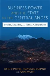 Book cover of Business Power and the State in the Central Andes by John Crabtree
