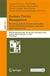 Book cover of Business Process Management: Blockchain, Robotic Process Automation, Central and Eastern European, Educators and Industry Forum by Claudio Di Ciccio