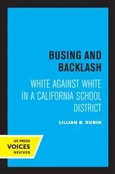 Book cover of Busing and Backlash by Lillian B. Rubin