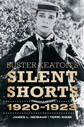 Book cover of Buster Keaton's Silent Shorts by James L. Neibaur