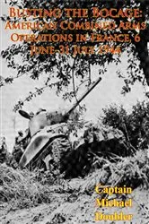 Book cover of Busting The Bocage: American Combined Arms Operations In France, 6 June-31 July 1944 [Illustrated Edition] by Captain Michael Doubler