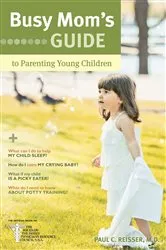 Book cover of Busy Mom's Guide to Parenting Young Children by Paul C. Reisser