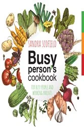 Book cover of Busy person's cookbook by Sandra Scofield