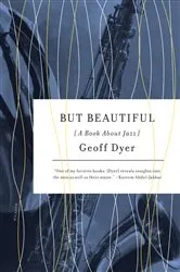 Book cover of But Beautiful by Geoff Dyer