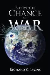 Book cover of But By The Chance of War by Lyons, Richard, C