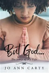 Book cover of But God . . . The Story of My Life by Jo Ann Carty
