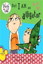 Book cover of But I Am an Alligator by Lauren Child