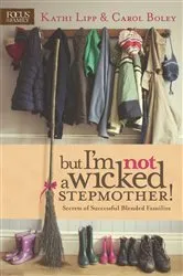 Book cover of But I'm NOT a Wicked Stepmother! by Kathi Lipp
