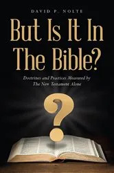 Book cover of But Is It In The Bible? by David P. Nolte