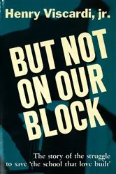 Book cover of But Not On Our Block by Henry Viscardi
