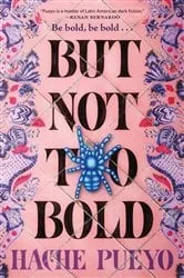 Book cover of But Not Too Bold by Hache Pueyo