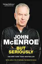 Book cover of But Seriously by John McEnroe