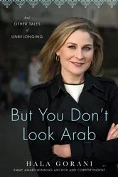 Book cover of But You Don't Look Arab by Hala Gorani