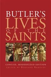 Book cover of Butler's Lives of the Saints: Concise, Modernized Edition by Bernard Bangley