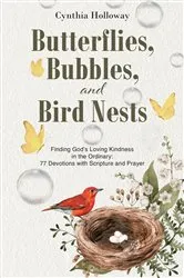 Book cover of Butterflies, Bubbles, and Bird Nests by Cynthia Holloway