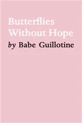 Book cover of Butterflies Without Hope by Babe Guillotine