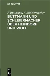 Book cover of Buttmann und Schleiermacher über Heindorf und Wolf by P. Buttmann