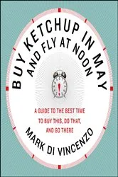 Book cover of Buy Ketchup in May and Fly at Noon by Mark Di Vincenzo