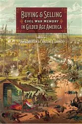 Book cover of Buying and Selling Civil War Memory in Gilded Age America by James Marten