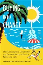 Book cover of Buying into Change by Alejandro J. Gómez del Moral